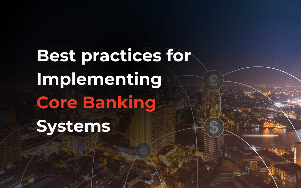Best practices for implementing Core Banking System for Banks & Micro-finance institutions